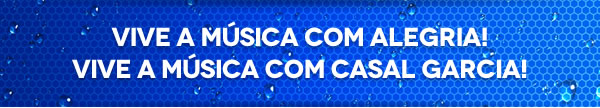 Vive a música com Alegria! Vive a música com Casal Garcia